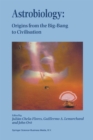 Image for Astrobiology: Origins from the Big-Bang to Civilisation Proceedings of the Iberoamerican School of Astrobiology Caracas, Venezuela, 28 November- 8 December, 1999