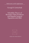 Image for Solvability Theory of Boundary Value Problems and Singular Integral Equations with Shift