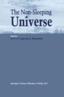 Image for The non-sleeping universe: proceedings of two conferences on: &quot;Stars and the ISM&quot; held from 24-26 November, 1997 and on: &quot;From Galaxies to the Horizon&quot; held from 27-29 November 1997 at the Centre for Astrophysics of the University of Porto, Portugal