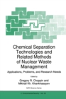 Image for Chemical separation technologies and related methods of nuclear waste management: applications, problems, and research needs