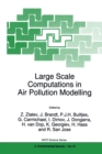 Image for Large scale computations in air pollution modelling: [proceedings of the NATO Advanced Research Workshop on Large Scale Computations in Air Pollution Modelling, Sofia, Bulgaria, 6-10 July 1998]