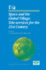 Image for Space and the Global Village: Tele-services for the 21st Century: Proceedings of International Symposium 3-5 June 1998, Strasbourg, France