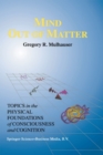 Image for Mind Out of Matter: Topics in the Physical Foundations of Consciousness and Cognition