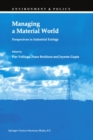 Image for Managing a material world: perspectives in industrial ecology : an edited collection of papers based upon the international conference on the occasion of the 25th anniversary of the Institute for Environmental Studies of the Free University Amsterdam, the Netherlands : v. 13