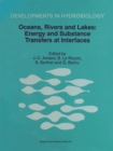 Image for Oceans, Rivers and Lakes: Energy and Substance Transfers at Interfaces: Proceedings of the Third International Joint Conference on Limnology and Oceanography held in Nantes, France, October 1996