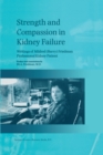 Image for Strength and Compassion in Kidney Failure: Writings of Mildred (Barry) Friedman Professional Kidney Patient