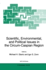 Image for Scientific, Environmental, and Political Issues in the Circum-Caspian Region