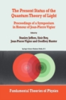 Image for The present status of the quantum theory of light: proceedings of a symposium in honour of Jean-Pierre Vigier