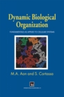 Image for Dynamic biological organization: fundamentals as applied to cellular systems
