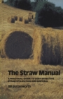 Image for The straw manual: a practical guide to cost-effective straw utilization and disposal