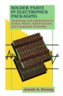 Image for Solder paste in electronics packaging: technology and applications in surface mount, hybrid circuits, and component assembly