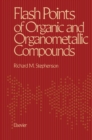 Image for Flash Points of Organic and Organometallic Compounds