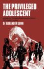 Image for The Privileged Adolescent : An outline of the physical and mental problems of the student society