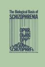 Image for The Biological Basis of Schizophrenia