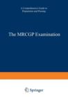 Image for The MRCGP Examination : A comprehensive guide to preparation and passing