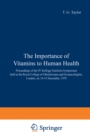 Image for Importance of Vitamins to Human Health: Proceedings of the IV Kellogg Nutrition Symposium held at the Royal College of Obstetricians and Gynaecologists, London, on 14-15 December, 1978