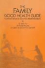 Image for The Family Good Health Guide : Common Sense on Common Health Problems