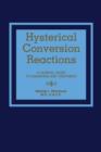 Image for Hysterical Conversion Reactions : A Clinical Guide to Diagnosis and Treatment