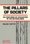 Image for Pillars of Society: Six Centuries of Civilization in the Netherlands