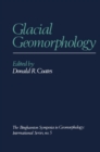 Image for Glacial geomorphology: a proceedings volume of the fifth annual Geomorphology Symposia series, held at Binghamton, New York, September 26-28, 1974 : no. 5