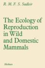 Image for The Ecology of Reproduction in Wild and Domestic Mammals
