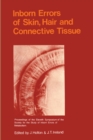 Image for Inborn Errors of Skin, Hair and Connective Tissue: Monograph Based Upon Proceedings of the Eleventh Symposium of The Society for the Study of Inborn Errors of Metabolism
