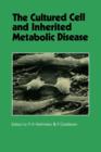 Image for The Cultured Cell and Inherited Metabolic Disease : Monograph Based Upon Proceedings of the Fourteenth Symposium of The Society for the Study of Inborn Errors of Metabolism