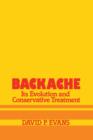Image for Backache: its Evolution and Conservative Treatment : Its Evolution and Conservative Treatment