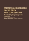 Image for Emotional disorders in children and adolescents: medical and psychological approaches to treatment