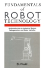 Image for Fundamentals of robot technology: an introduction to industrial robots, teleoperators and robot vehicles