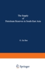 Image for The supply of petroleum reserves in South-East Asia: economic implications of evolving property rights arrangements