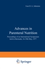 Image for Advances in Parenteral Nutrition: Proceedings of an International Symposium held in Bermuda, 16-19th May, 1977