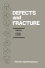 Image for Defects and Fracture : Proceedings of First International Symposium on Defects and Fracture, held at Tuczno, Poland, October 13–17, 1980