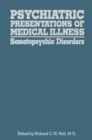 Image for Psychiatric Presentations of Medical Illness: Somatopsychic Disorders