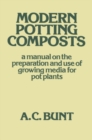 Image for Modern potting composts: a manual on the preparation and use of growing media for pot plants