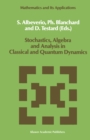 Image for Stochastics, Algebra and Analysis in Classical and Quantum Dynamics: Proceedings of the IVth French-German Encounter on Mathematics and Physics, CIRM, Marseille, France, February/March 1988