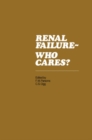 Image for Renal failure - who cares?: proceedings of a symposium held at the University of East Anglia