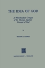 Image for Idea of God: A Whiteheadian Critique of St. Thomas Aquinas&#39; Concept of God