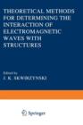 Image for Theoretical Methods for Determining the Interaction of Electromagnetic Waves with Structures
