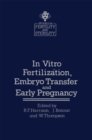 Image for In vitro Fertilization, Embryo Transfer and Early Pregnancy: Themes from the XIth World Congress on Fertility and Sterility, Dublin, June 1983, held under the Auspices of the International Federation of Fertility Societies