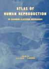 Image for Atlas of Human Reproduction : By Scanning Electron Microscopy