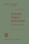 Image for Making Moral Decisions : An Existential Analysis