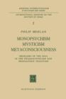Image for Monopsychism Mysticism Metaconsciousness : Problems of the Soul in the Neoaristotelian and Neoplatonic Tradition