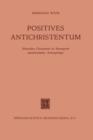 Image for Positives Antichristentum : Nietzsches Christusbild im Brennpunkt Nachchristlicher Anthropologie