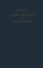 Image for Saint Thomas and Platonism : A Study of the Plato and Platonici Texts in the Writings of Saint Thomas