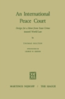 Image for International Peace Court: Design for a Move from State Crime Toward World Law