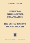 Image for Financing International Organization: The United Nations Budget Process