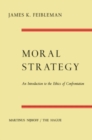 Image for Moral Strategy: An Introduction to the Ethics of Confrontation