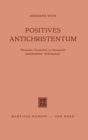 Image for Positives Antichristentum: Nietzsches Christusbild im Brennpunkt Nachchristlicher Anthropologie