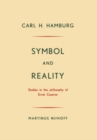 Image for Symbol and Reality: Studies in the philosophy of Ernst Cassirer
